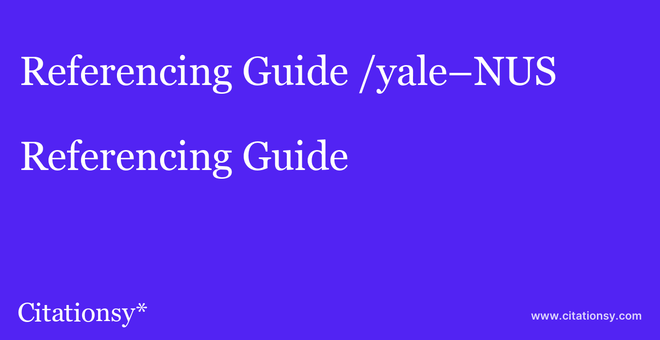 Referencing Guide: /yale–NUS